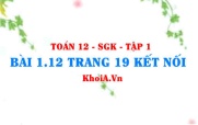 Bài 1.12 trang 19 Toán 12 tập 1 Kết nối tri thức